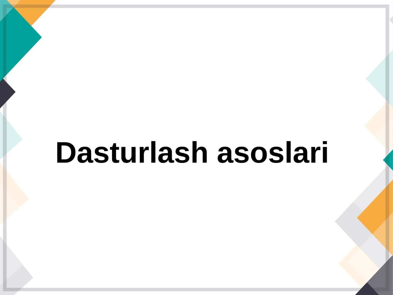 Dasturlash asoslari 1