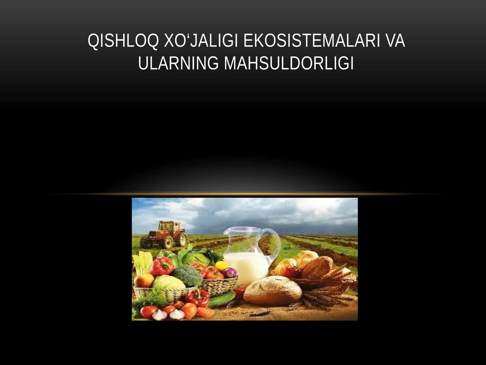 QISHLOQ XO‘JALIGI EKOSISTEMALARI VA ULARNING MAHSULDORLIGI 1
