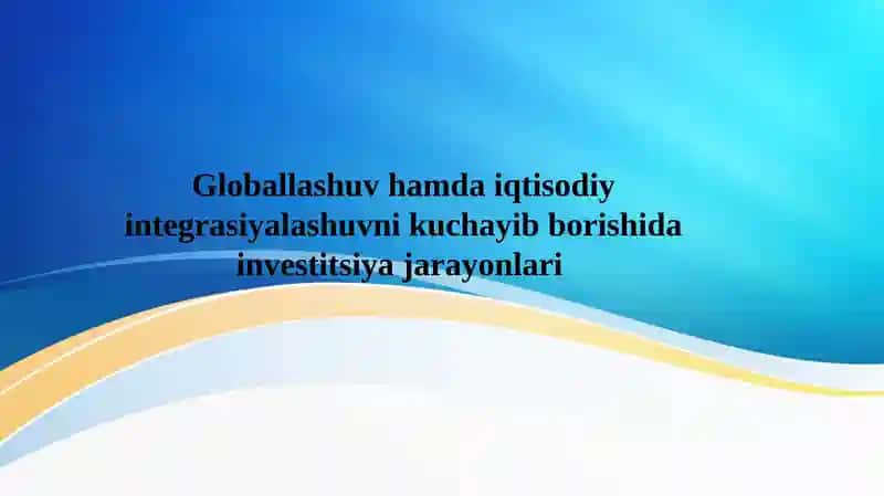 Xalqaro iqtisodiy integratsiya va globallashuv
