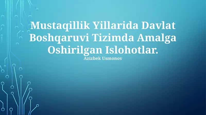 Mustaqillik Yillarida Davlat Boshqaruvi Tizimda Amalga Oshirilgan Islohotlar 1