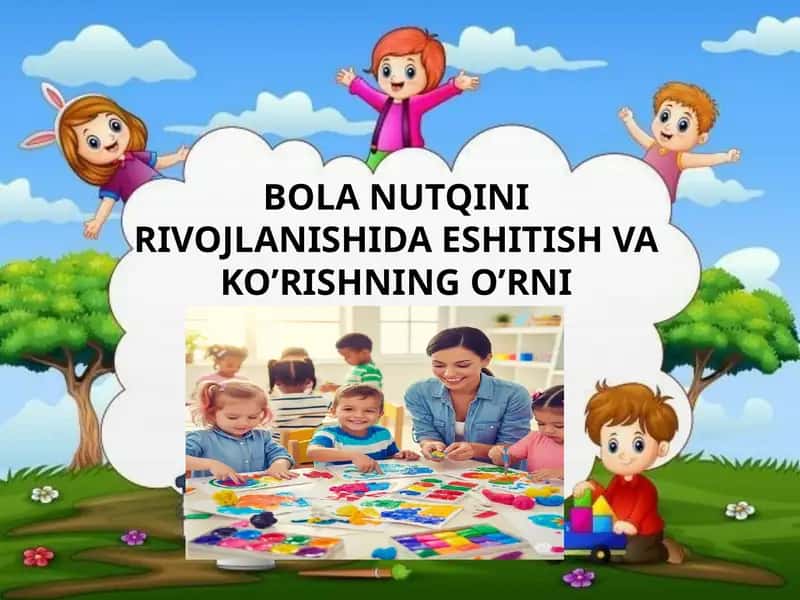 BOLA NUTQINI RIVOJLANISHIDA ESHITISH VA KO’RISHNING O’RNI 1