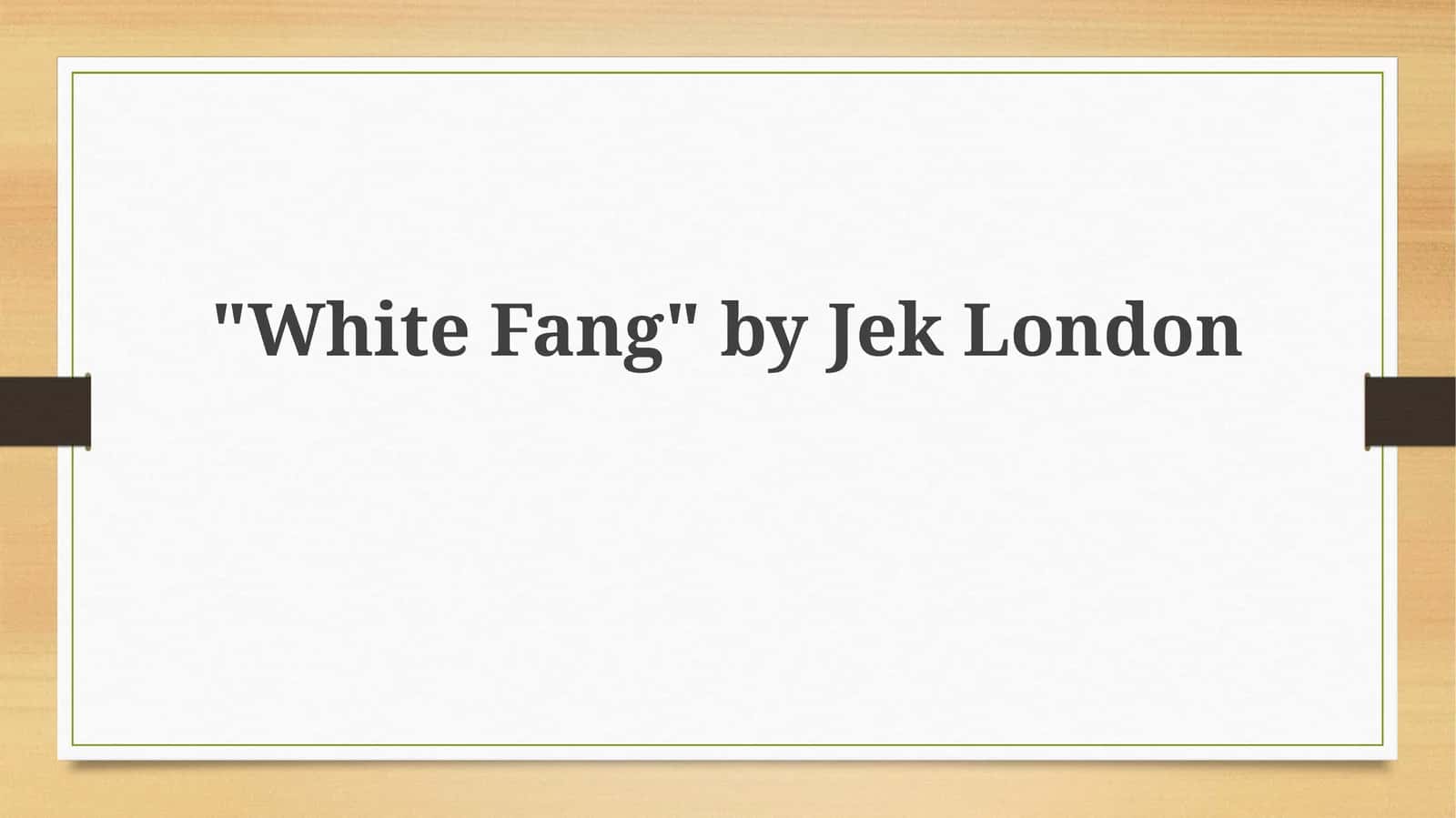White Fang: A Wilderness Narrative 1