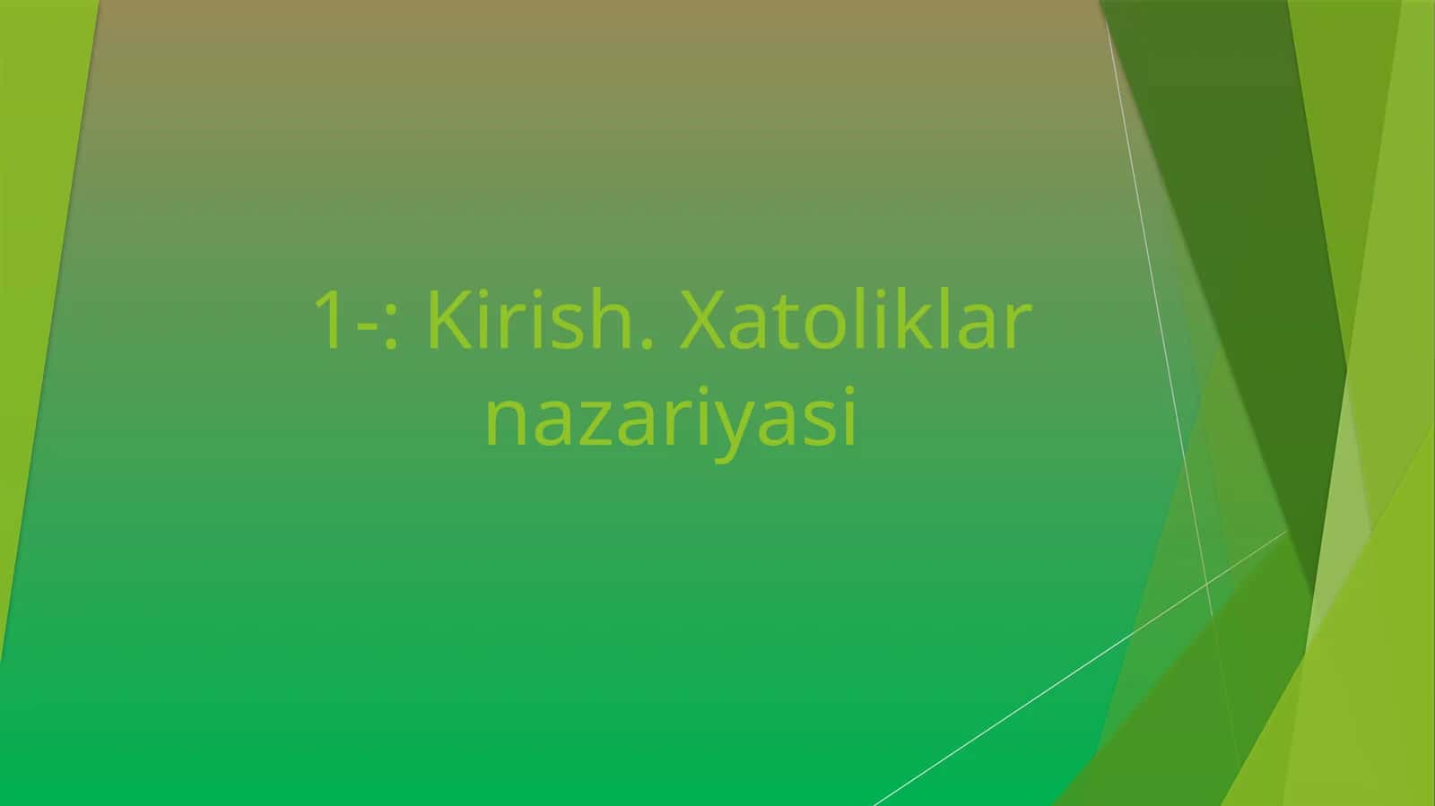 Kirish. Xatoliklar nazariyasi 1