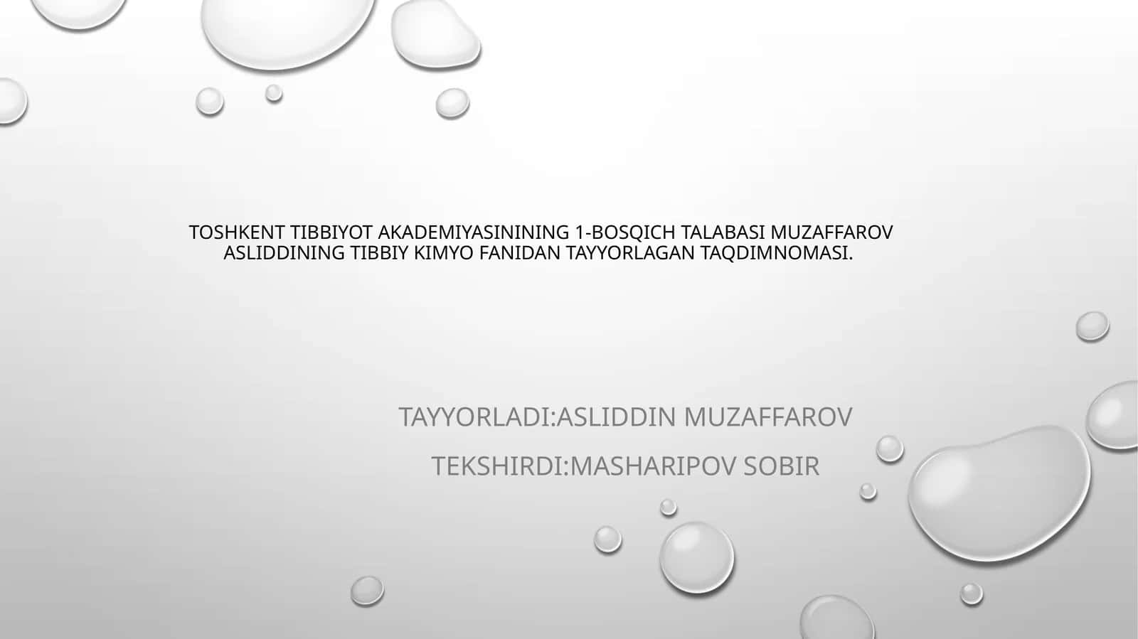 Toshkent Tibbiyot Akademiyasining 1-bosqich talabasi Muzaffarov Asliddining Tibbiy kimyo fanidan tayyorlagan taqdimnomasi 1