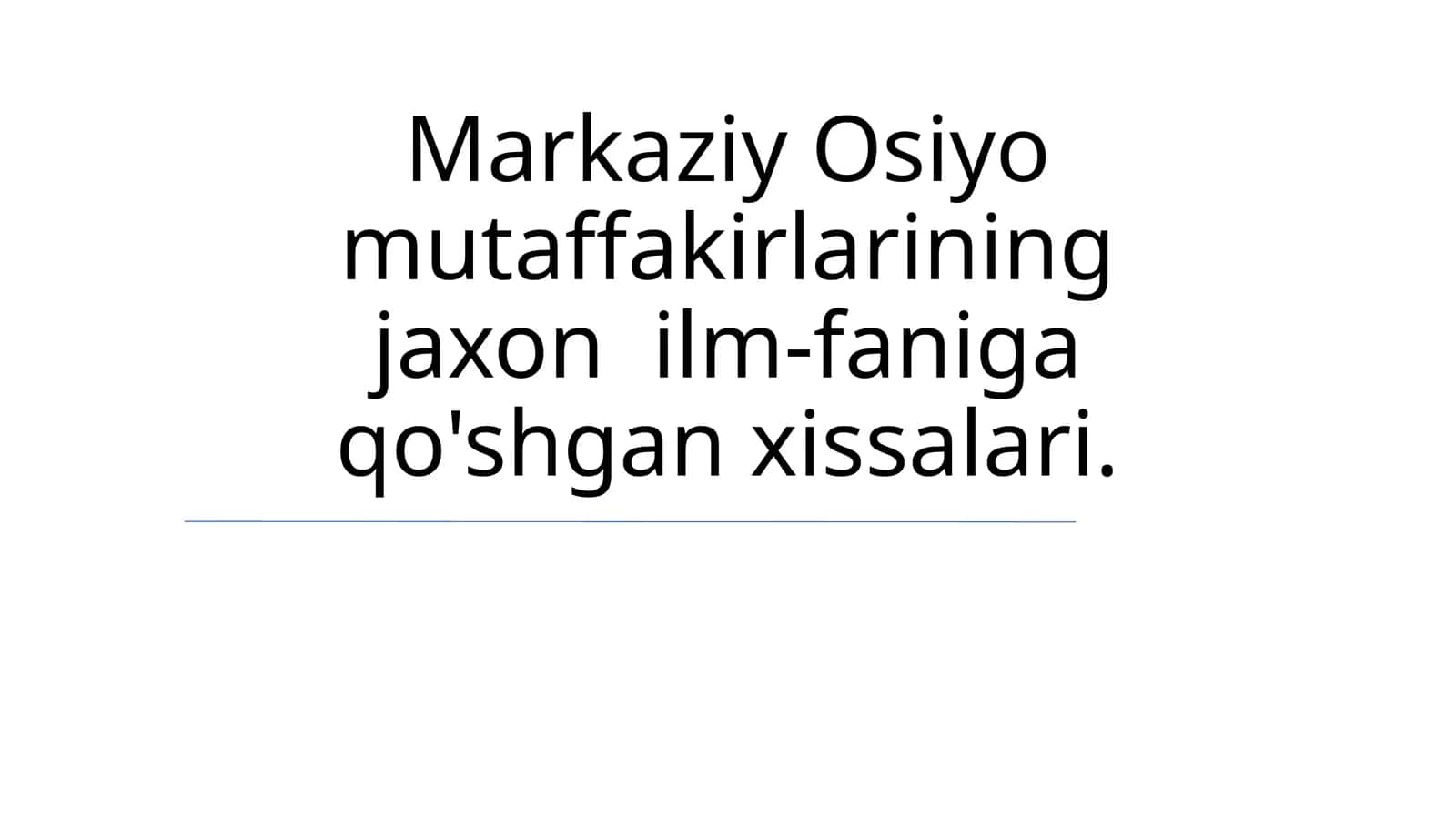 Markaziy Osiyo mutaffakirlarining jaxon ilm-faniga qo'shgan xissalari 1