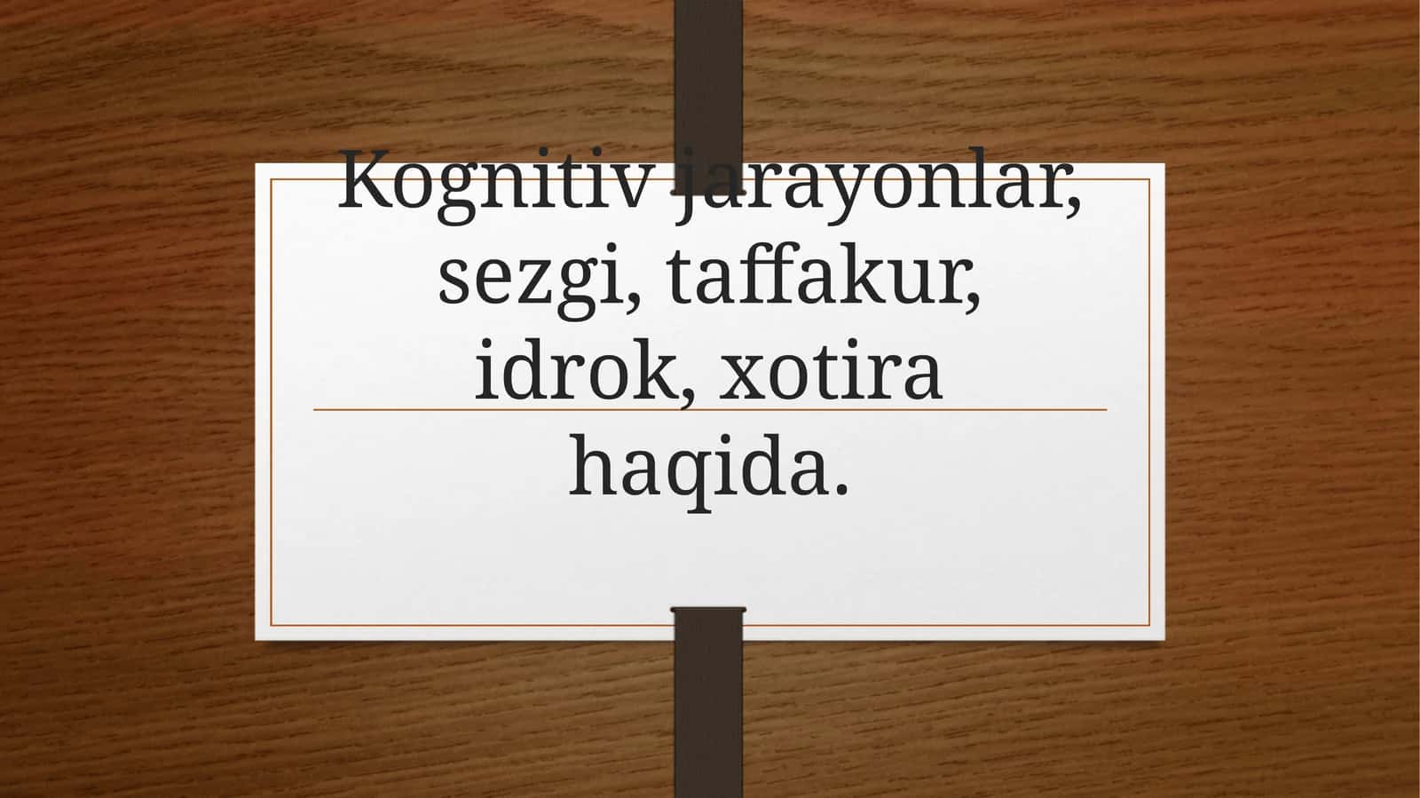 Kognitiv jarayonlar, sezgi, tafakkur, idrok, xotira haqida 1