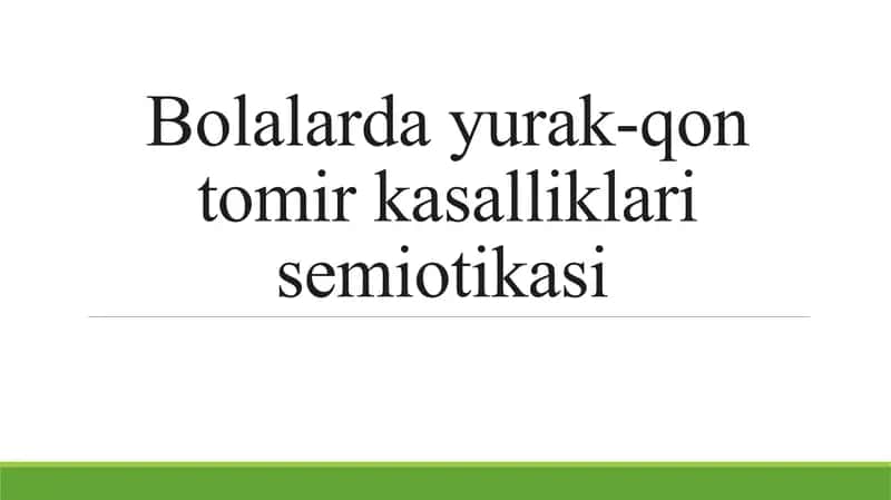 Bolalarda yurak-qon tomir kasalliklari semiotikasi 1