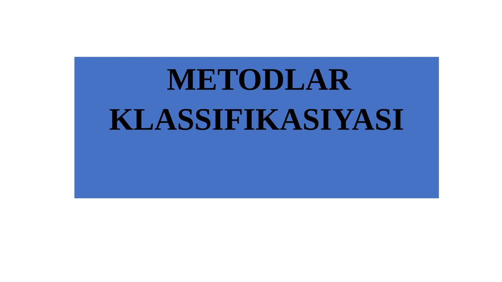 METODLAR KLASSIFIKASIYASI 1