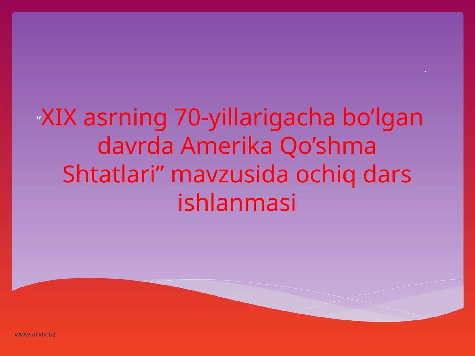 XIX asrning 70-yillarigacha bo’lgan davrda Amerika Qo’shma Shtatlari 1
