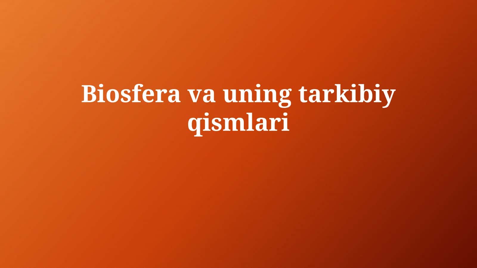 Biosfera va uning tarkibiy qismlari 1