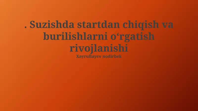 Suzishda startdan chiqish va burilishlarni o‘rgatish rivojlanishi 1