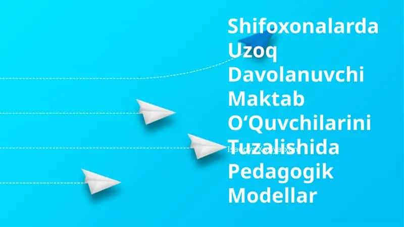 Shifoxonalarda Uzoq Davolanuvchi Maktab OʻQuvchilarini Tuzalishida Pedagogik Modellar 1