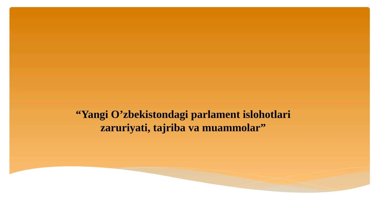 Yangi O’zbekistondagi parlament islohotlari zaruriyati, tajriba va muammolar 1