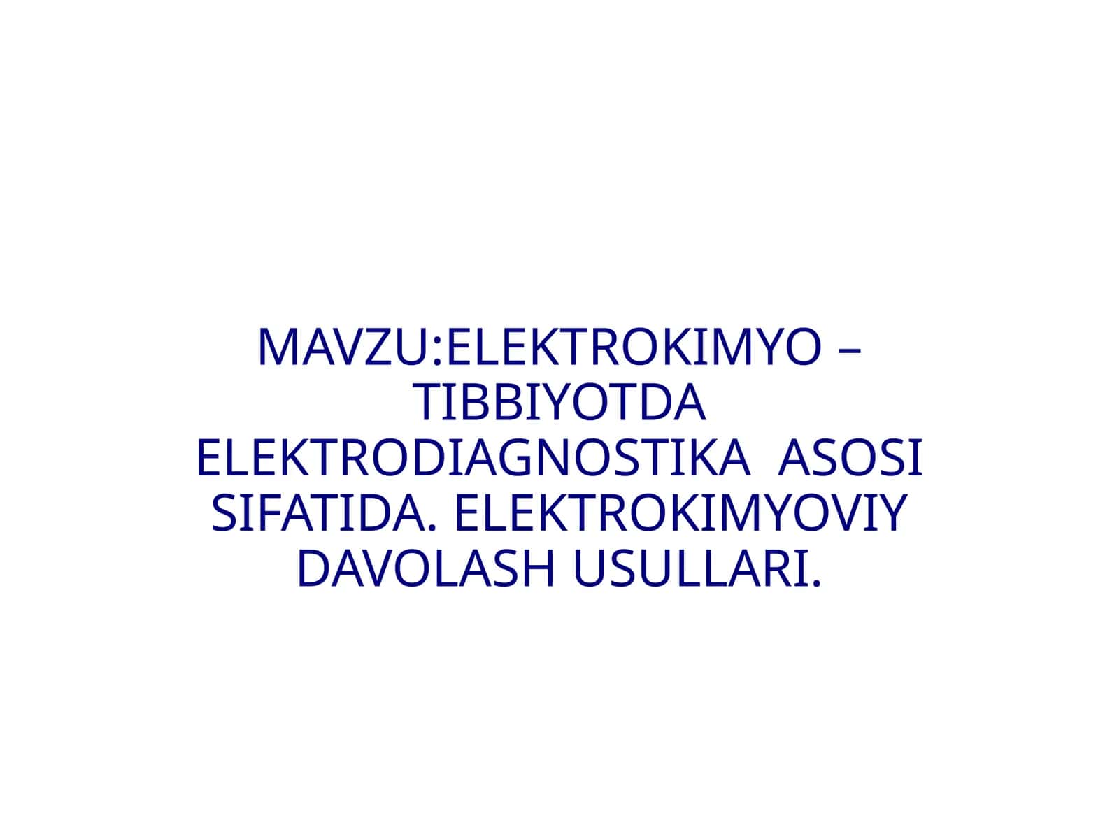 ELEKTROKIMYO – TIBBIYOTDA ELEKTRODIAGNOSTIKA ASOSI SIFATIDA. ELEKTROKIMYOVIY DAVOLASH USULLARI 1