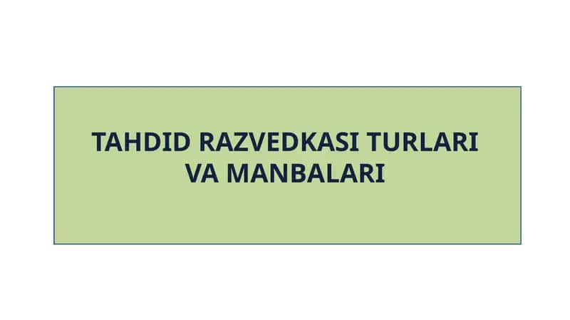 TAHDID RAZVEDKASI TURLARI VA MANBALARI 1