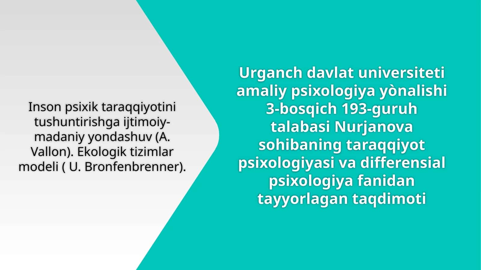 Inson psixik taraqqiyotini tushuntirishga ijtimoiy-madaniy yondashuv (A. Vallon). Ekologik tizimlar modeli ( U. Bronfenbrenner) 1