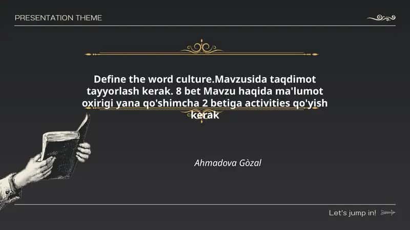 Define the word culture.Mavzusida taqdimot tayyorlash kerak 1