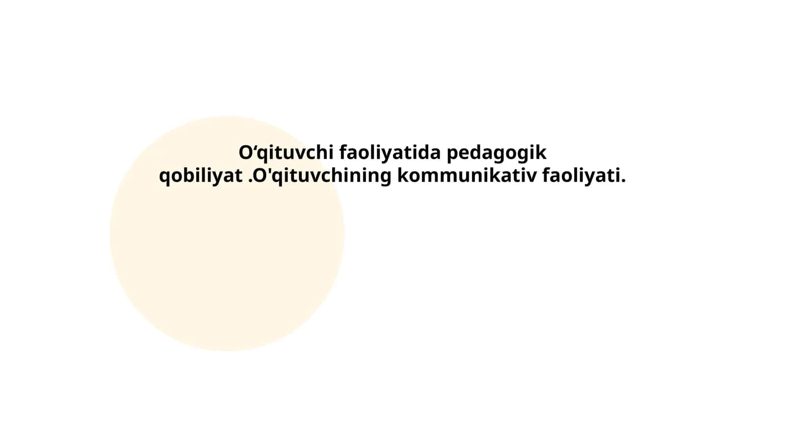 O‘qituvchi faoliyatida pedagogik qobiliyat.O'qituvchining kommunikativ faoliyati 1