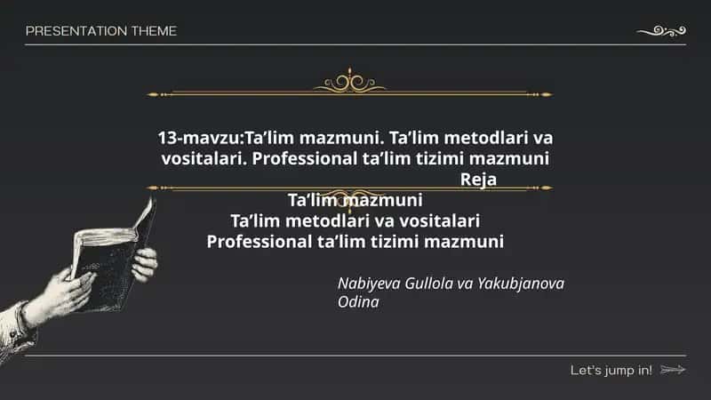 Ta’lim mazmuni. Ta’lim metodlari va vositalari. Professional ta’lim tizimi mazmuni 1