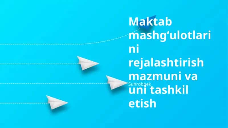 Maktab mashgʻulotlarini rejalashtirish mazmuni va uni tashkil etish 1