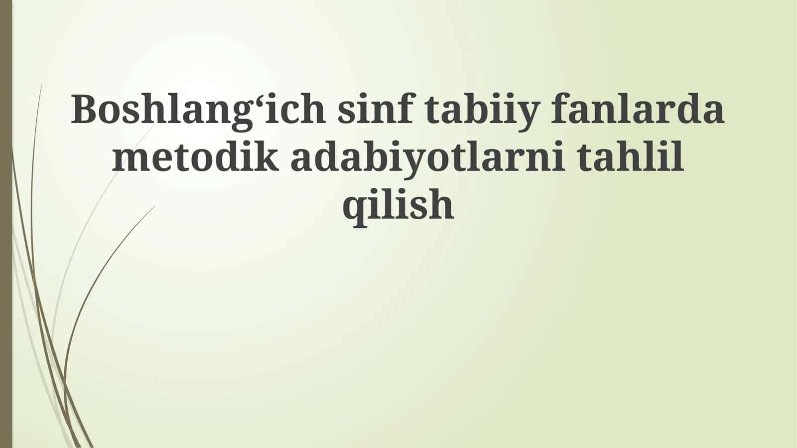 Boshlangʻich sinf tabiiy fanlar metodikasi adabiyotlarini tahlil qilish 1