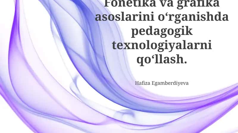 Fonetika va Grafika Asoslarini O'qitishda Pedagogik Texnologiyalarni Qo'llash 1