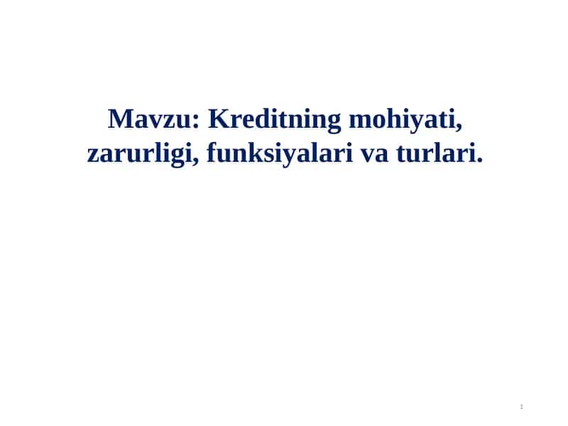 Kreditning mohiyati, zarurligi, funksiyalari va turlari 1