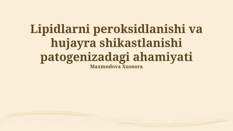 Lipidlarni peroksidlanishi va hujayra shikastlanishi patogenizadagi ahamiyati 1