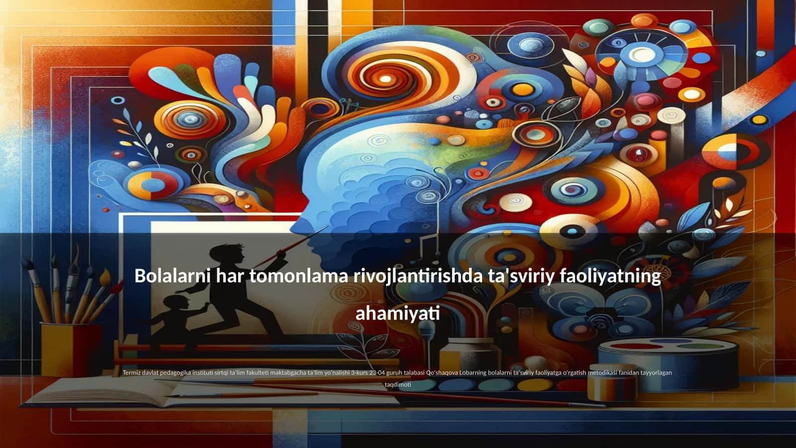 Bolalarni har tomonlama rivojlantirishda ta'sviriy faoliyatning ahamiyati 1