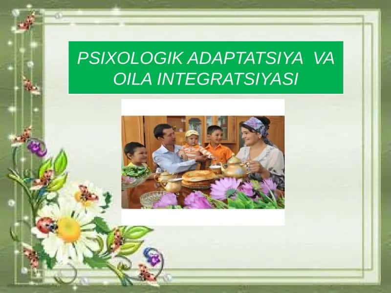 PSIXOLOGIK ADAPTATSIYA VA OILA INTEGRATSIYASI 1