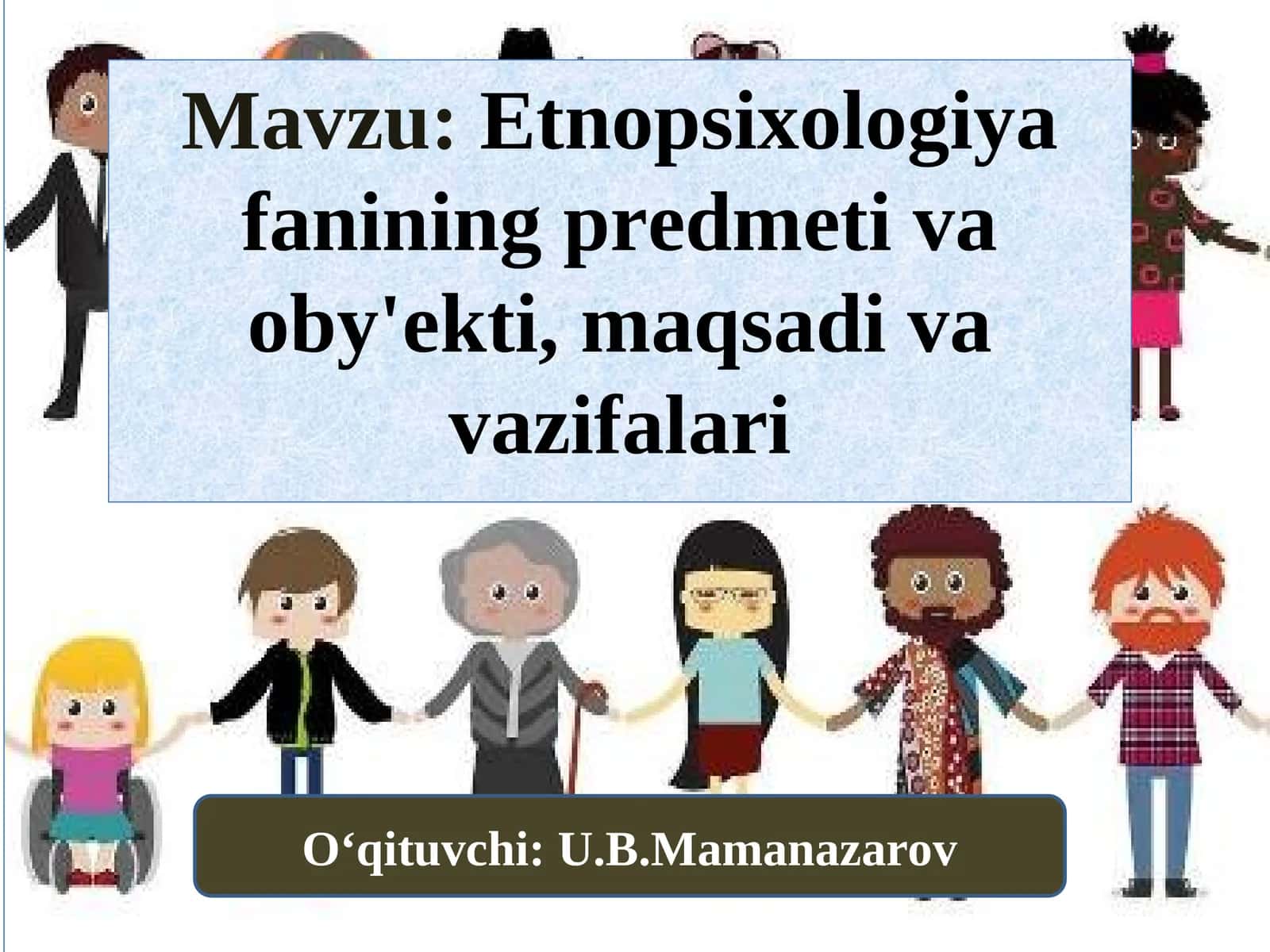 Etnopsixologiya fanining predmeti va oby'ekti, maqsadi va vazifalari 1