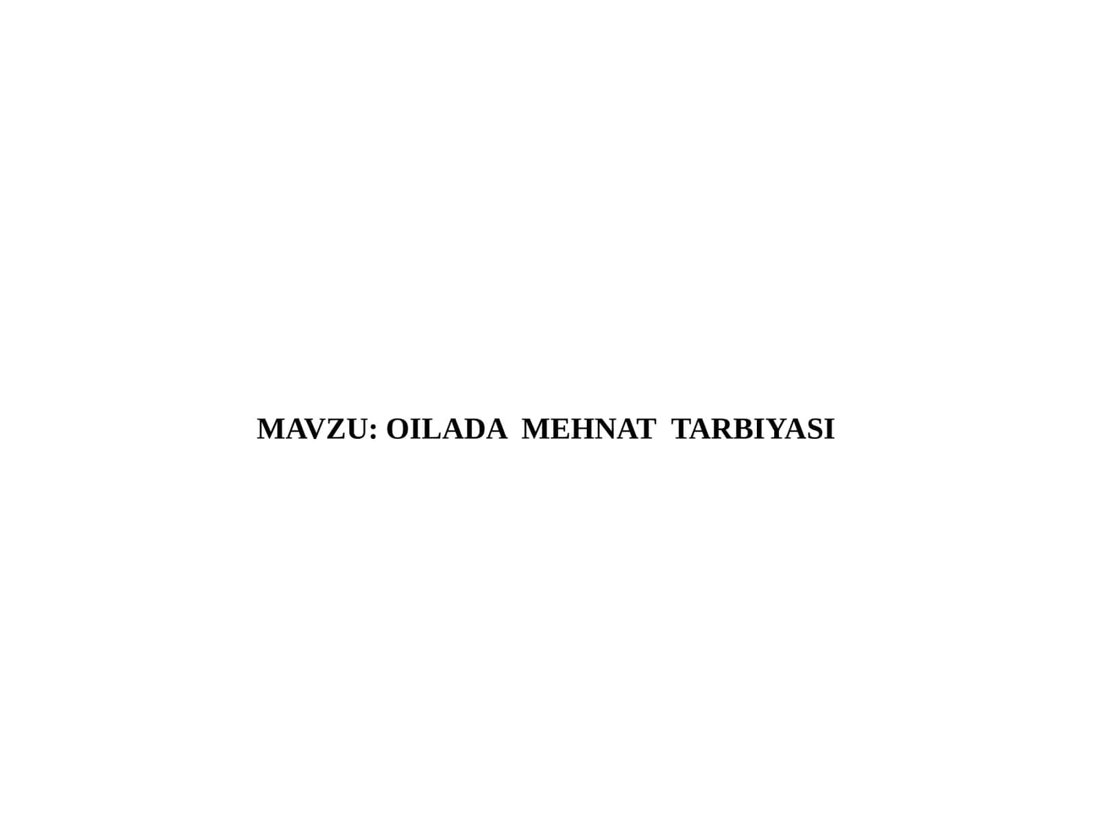OILADA  MEHNAT  TARBIYASI 1