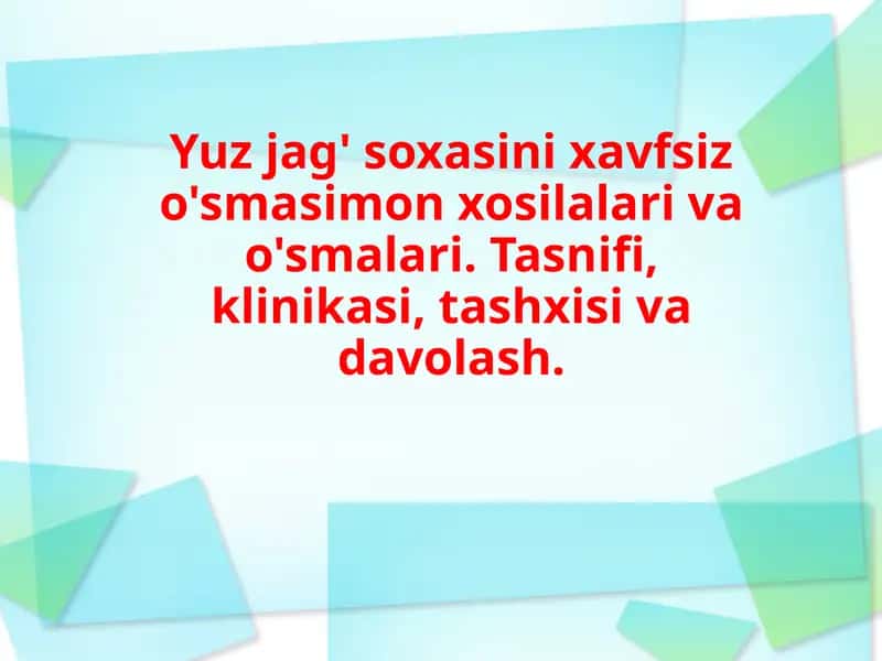 Yuzjag'soxasinixavfsizo'smasimonxosilalarivao'smalari.Tasnifi,klinikasi,tashxisivadavolash. 1