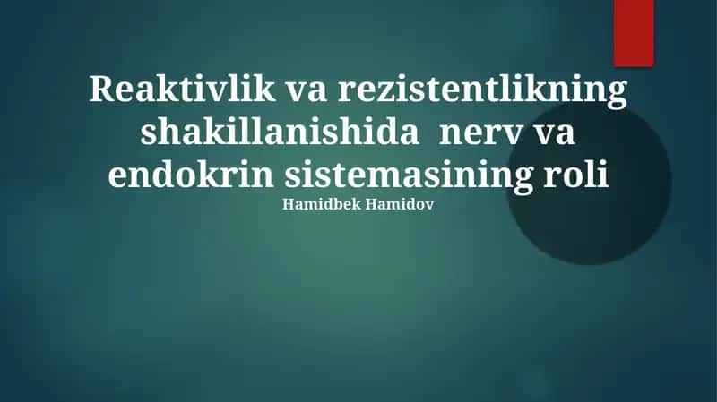 Reaktivlik va rezistentlikning shakillanishida nerv va endokrin sistemasining roli 1