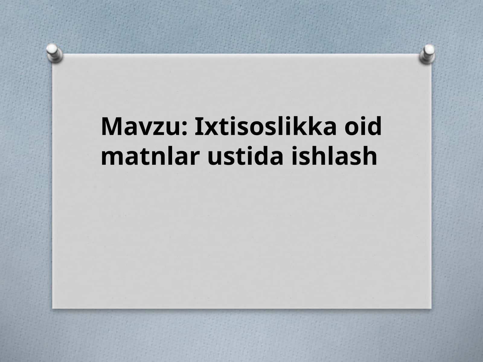 Ixtisoslikka oid matnlar ustida ishlash 1