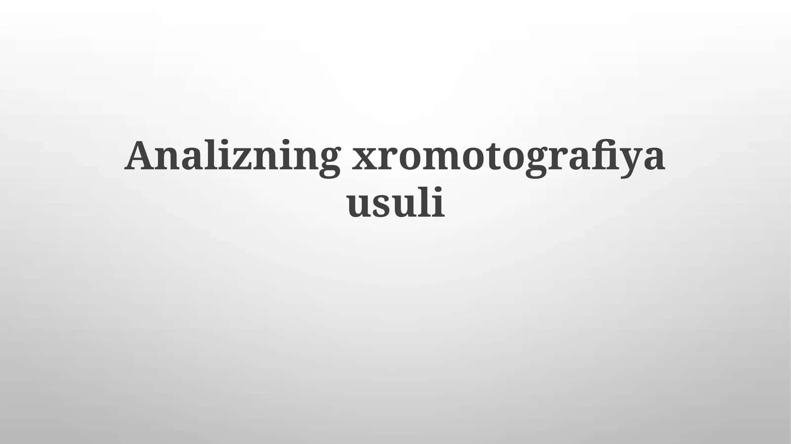 Analizning xromotografiya usuli 1