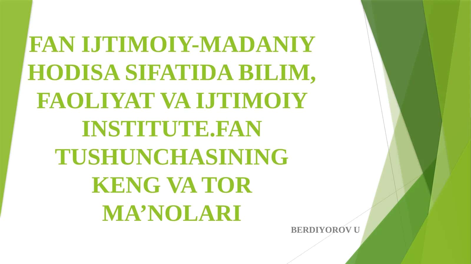 FAN IJTIMOIY-MADANIY HODISA SIFATIDA BILIM, FAOLIYAT VA IJTIMOIY INSTITUTE.FAN TUSHUNCHASINING KENG VA TOR MA’NOLARI 1