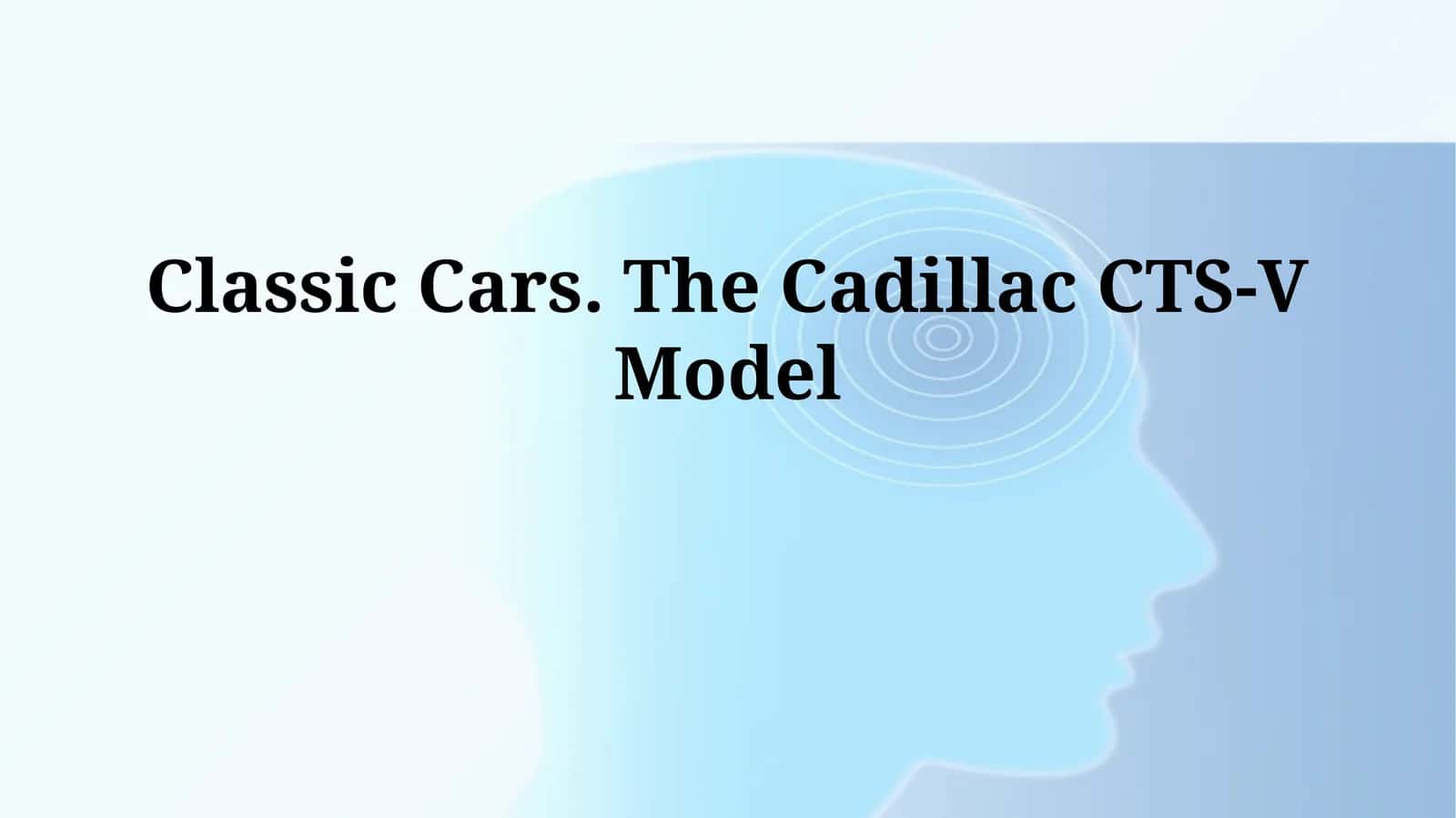 Classic Cars. The Cadillac CTS-VModel 1