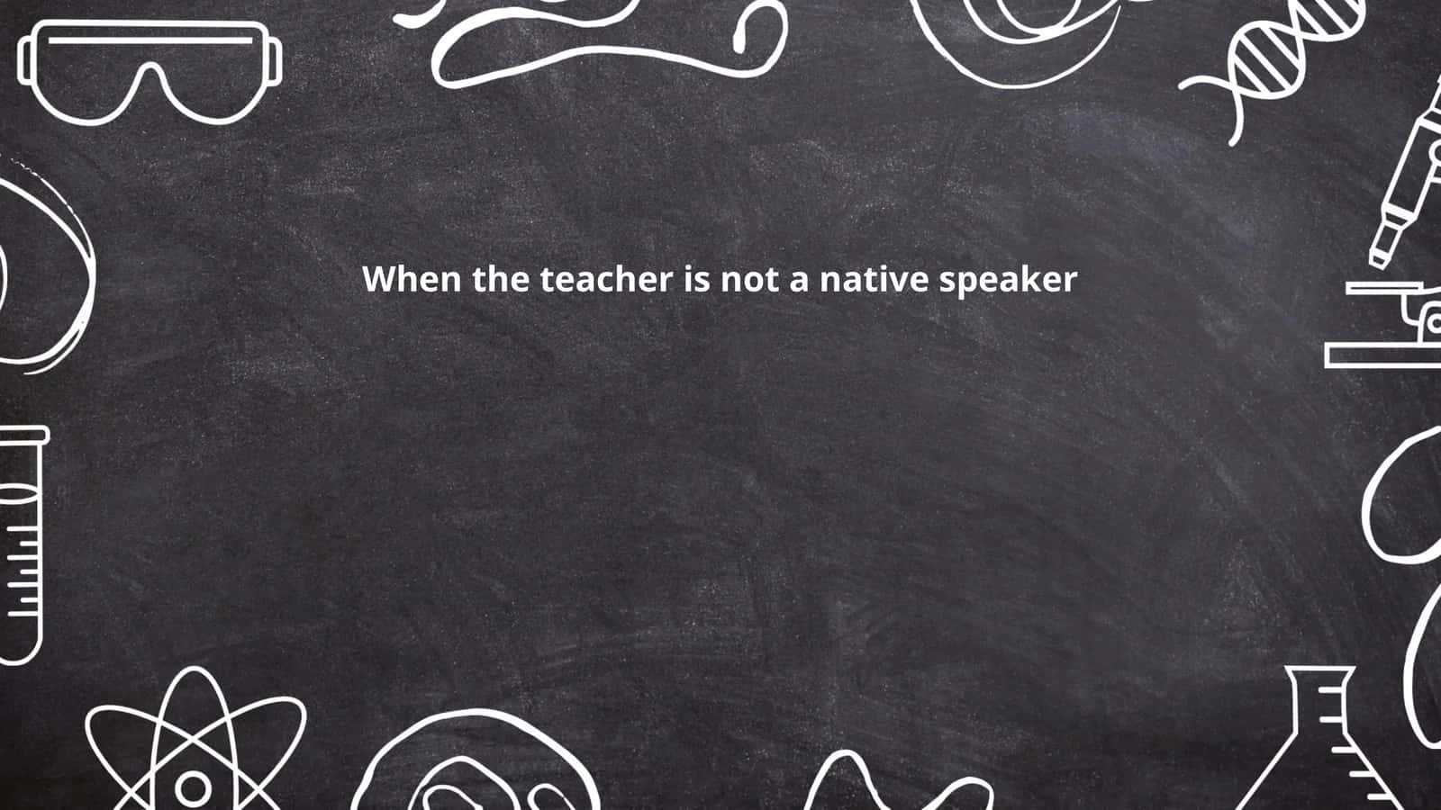 When the teacher is not a native speaker 1