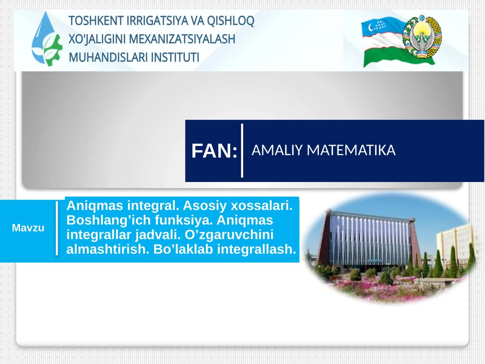 Aniqmas integral. Asosiy xossalari. Boshlang’ich funksiya. Aniqmas integrallar jadvali. O’zgaruvchini almashtirish. Bo’laklab integrallash 1