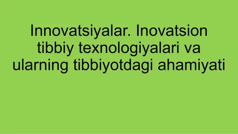 Innovatsiyalar.Inovatsion tibbiy texnologiyalari va ularning tibbiyotdagi ahamiyati 1