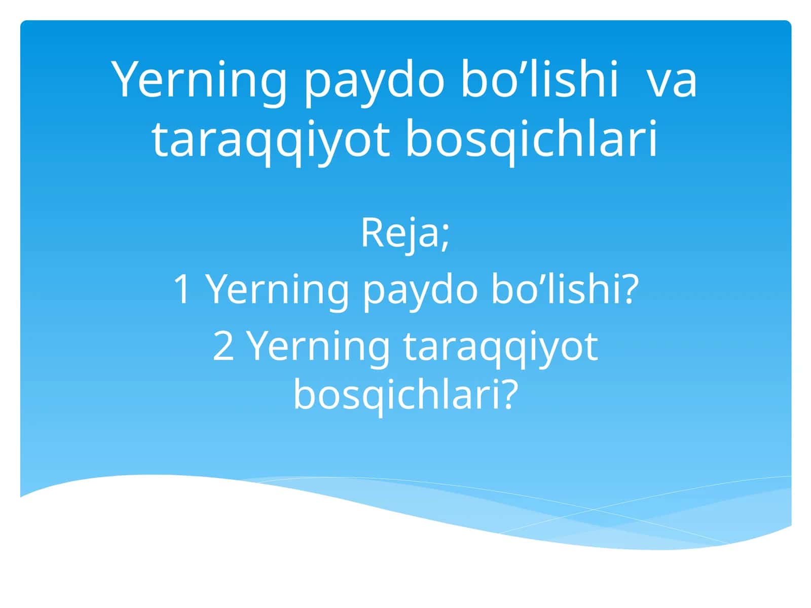 Yerning paydobo’lishi va taraqqiyot bosqichlari 1
