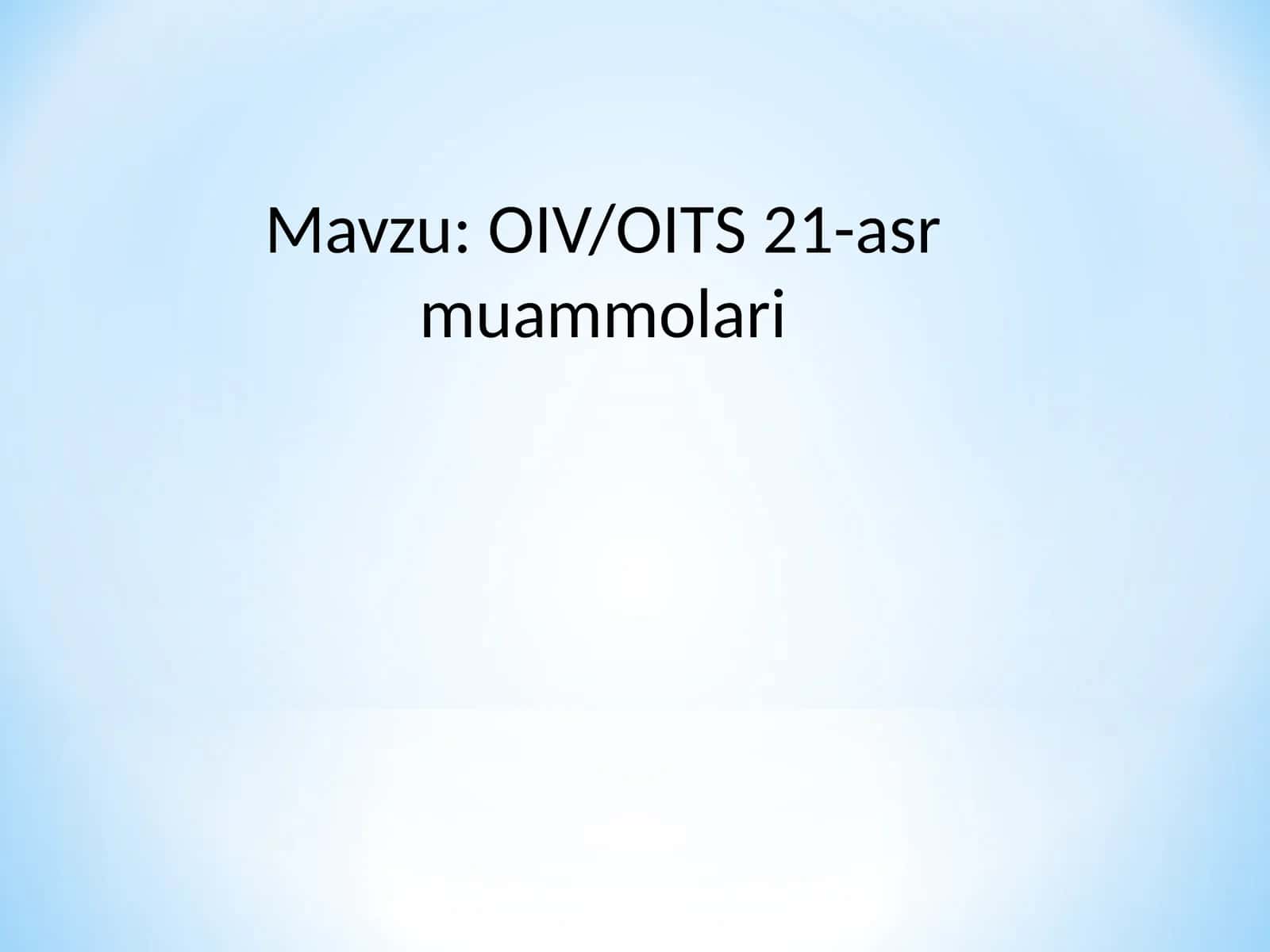 OIV/OITS 21-asr muammolari 1