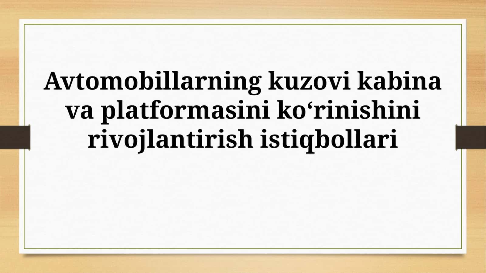 Avtomobillarning kuzovi kabina va platformasini koʻrinishinirivojlantirishistiqbollari 1