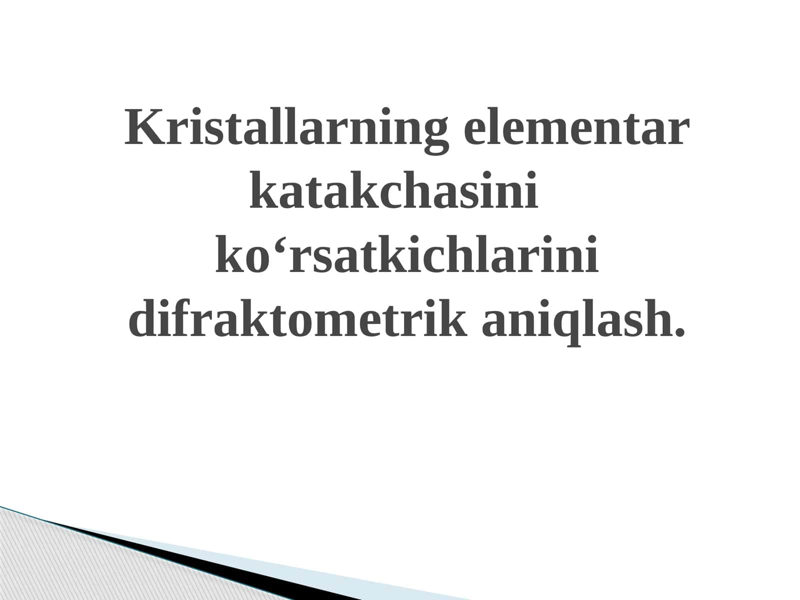 Kristallarning elementar katakchasi, nikorosatkichlarini difraktometrik aniqlash 1