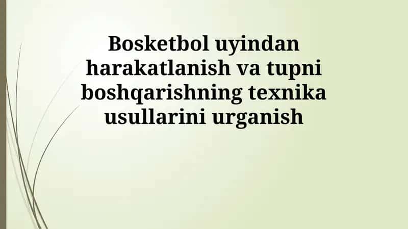 Bosketbol uyindan harakatlanish va tupni boshqarishning texnika usullarini urganish 1