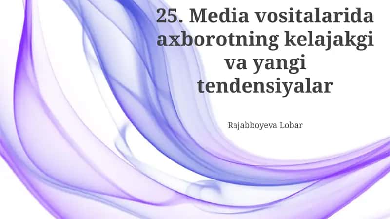 Media vositalarida axborotning kelajakgi va yangi tendensiyalar 1