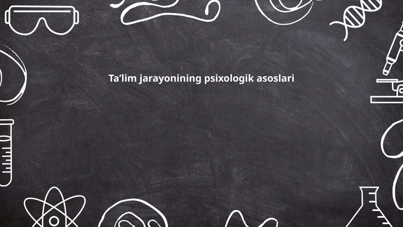 Ta'lim jarayonining psixologik asoslari 1