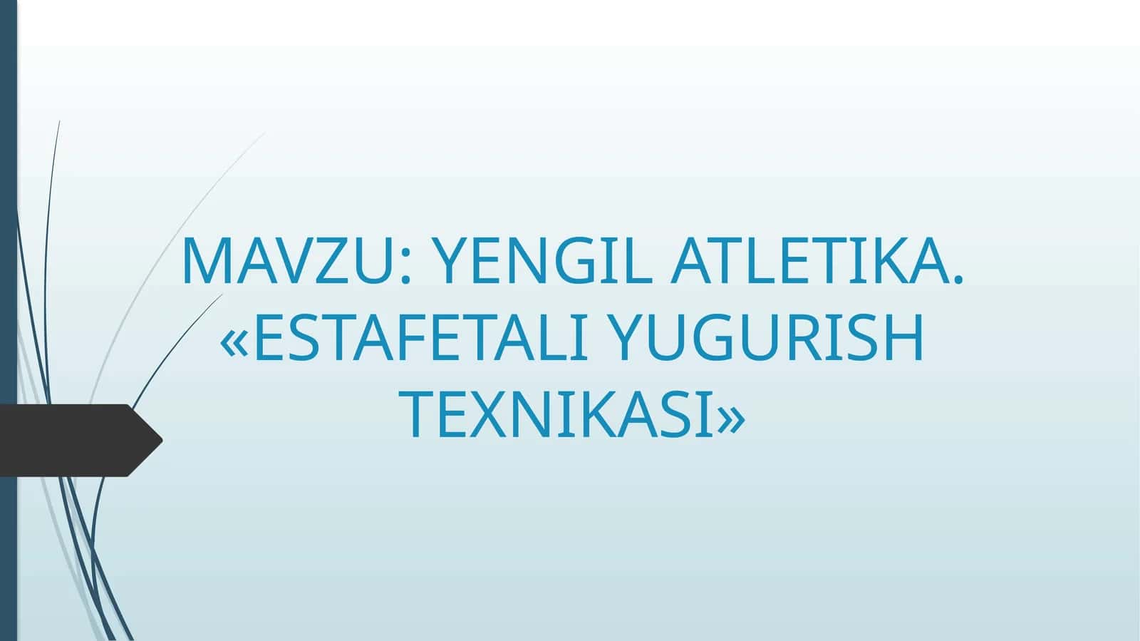 YENGIL ATLETIKA. «ESTAFETALI YUGURISH TEXNIKASI» 1