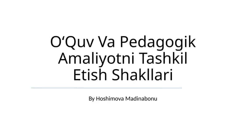 OʻQuv Va Pedagogik Amaliyotni Tashkil Etish Shakllari 1